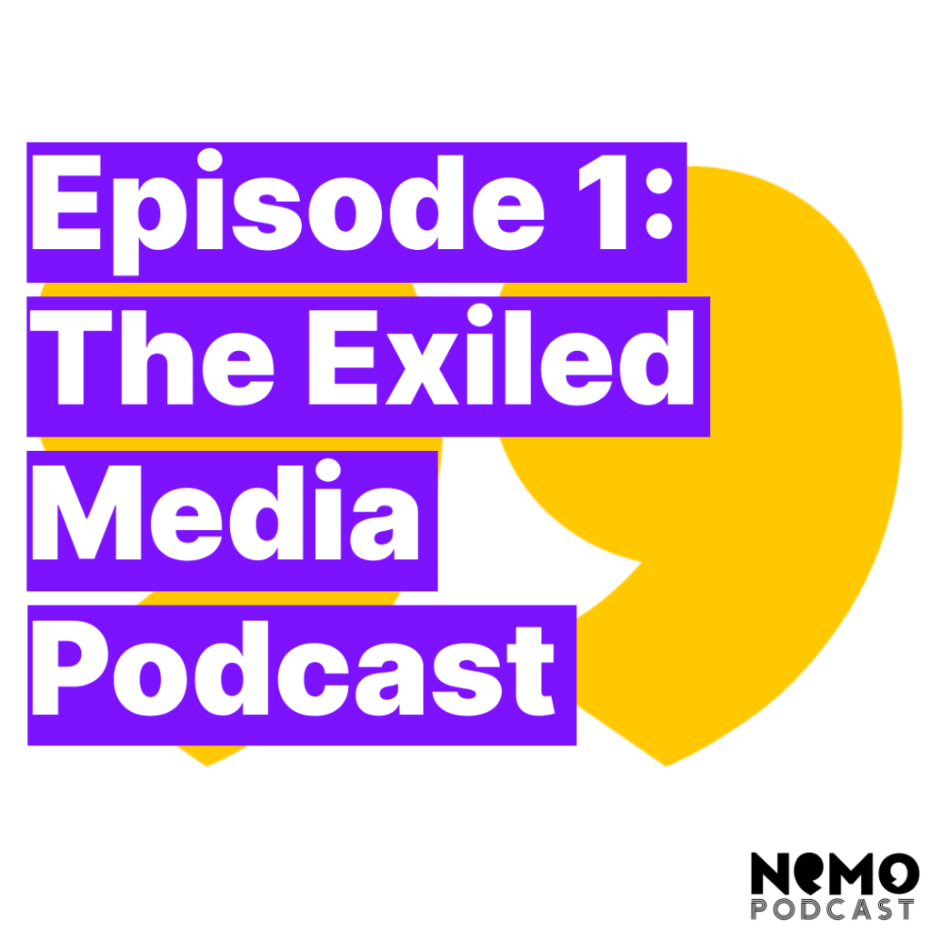 Ep 1: Why a podcast on the challenges of exiled media?