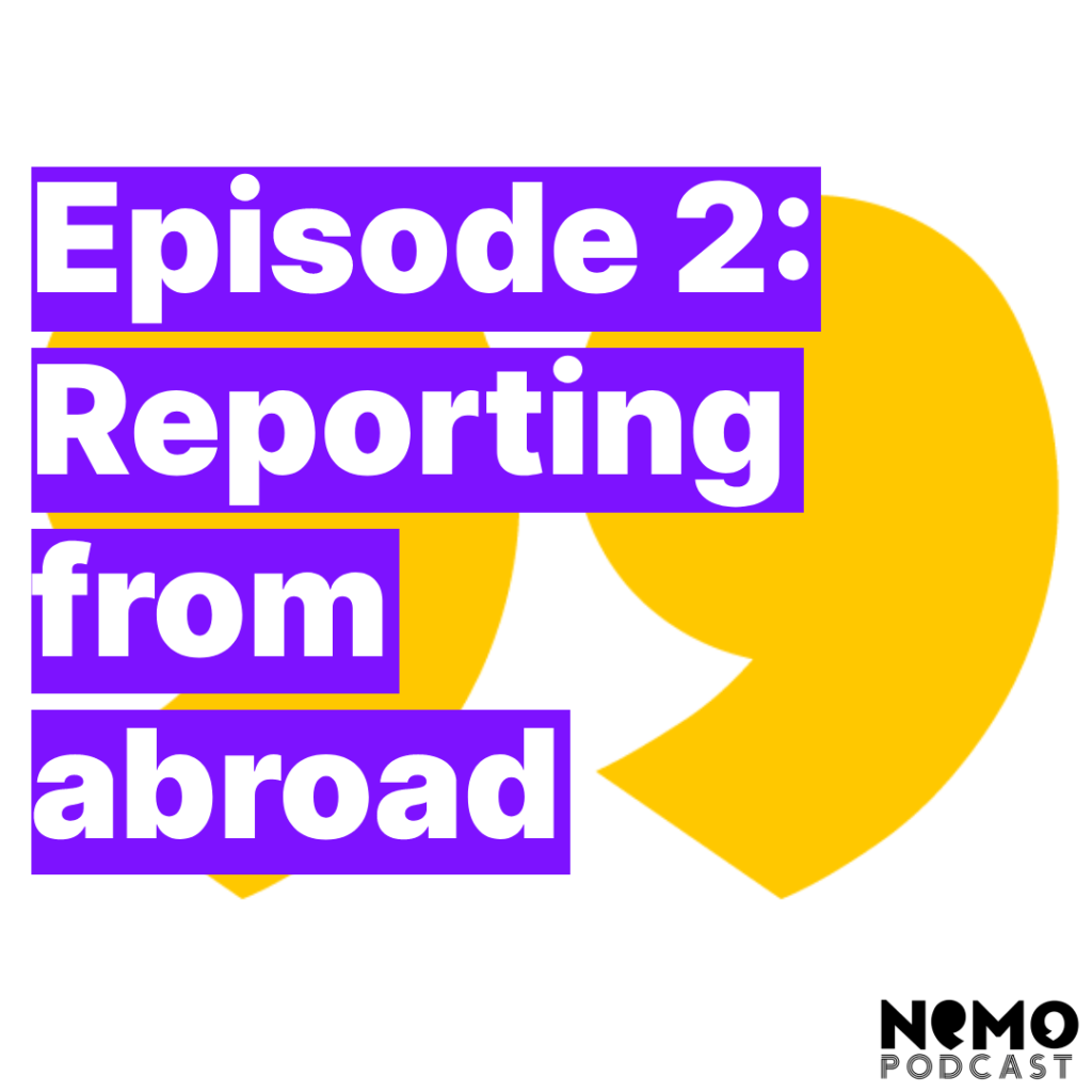 Ep 2: Reporting from Abroad